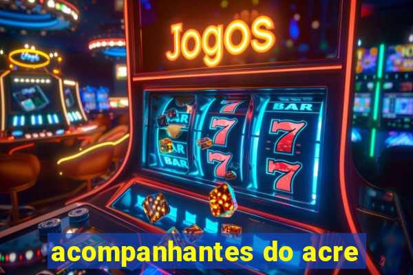 acompanhantes do acre